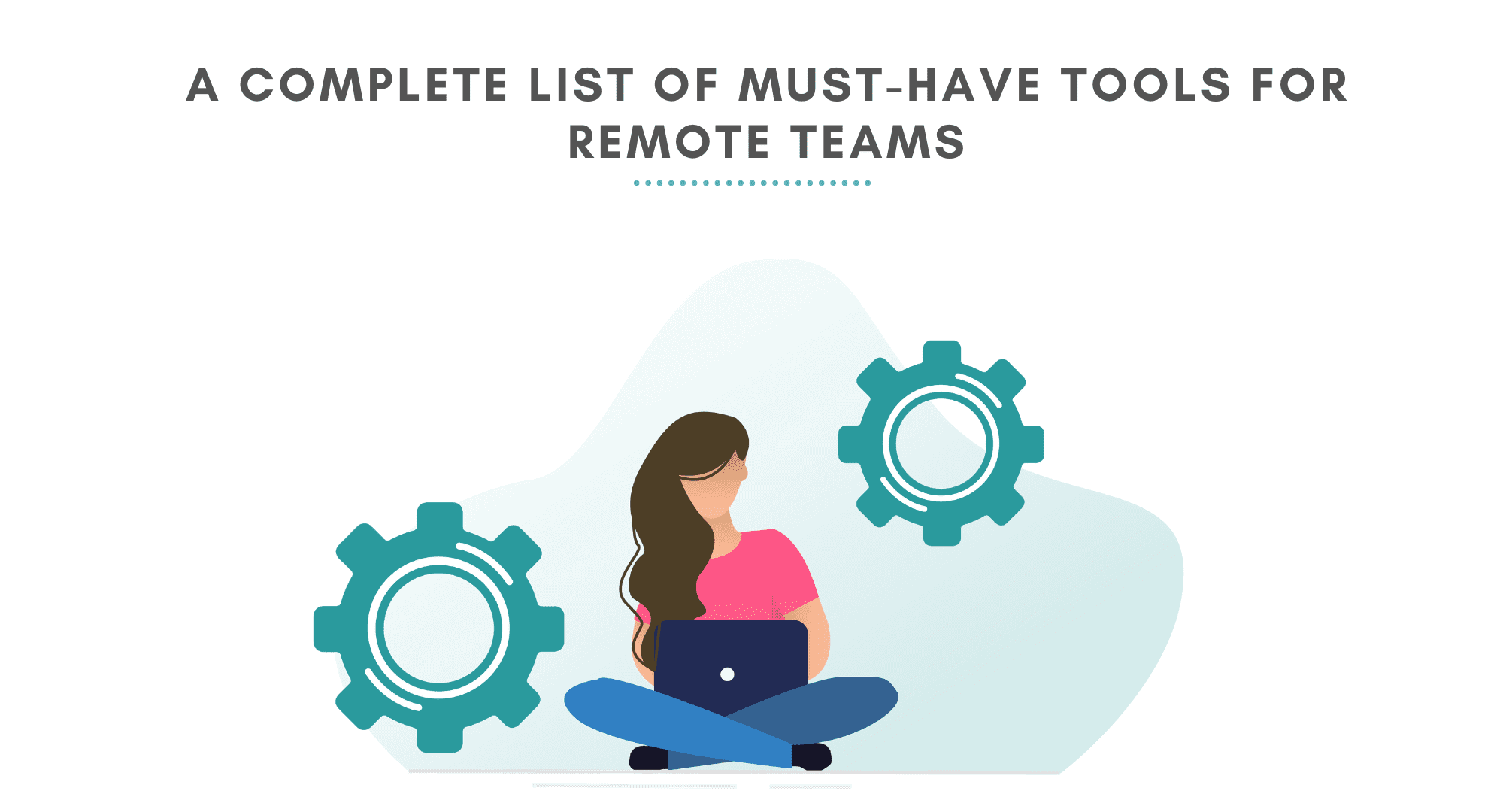 A Complete List Of Must Have Tools For Remote Teams Recooty Blog