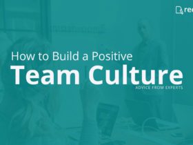 How to build a positive team culture