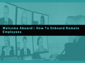 Welcome Aboard! How to Onboard Remote Empoyees, Tips To Onboard Remote Employees During Covid 19, How to successfully onboard a new employee during COVID-19, Tips for Employee Orientation During COVID-19.