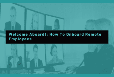 Welcome Aboard! How to Onboard Remote Empoyees, Tips To Onboard Remote Employees During Covid 19, How to successfully onboard a new employee during COVID-19, Tips for Employee Orientation During COVID-19.