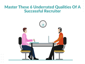 master these 6 characteritics of a great recruiter. Top characteritics of a great recuiter. 6 underrated characteristics of a good recruiter. Characteristics of a great recruiter. essential qualities of a great recruiter.