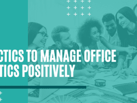 7 tactics to manage office politics positicvely. How to manage office politics positively. Tips on how to manage office politics positively.