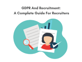 GDPR and recruitment. How do recruiters comply with GDPR. Everything for recruiters to know about GDPR.