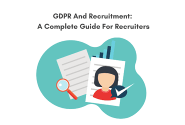 GDPR and recruitment. How do recruiters comply with GDPR. Everything for recruiters to know about GDPR.