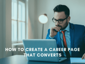 How to build a career page that converts. How to create a career page that attracts candidates.