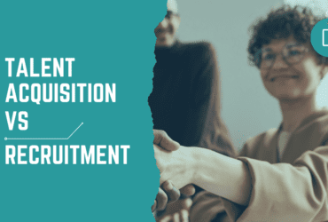 Talent Acquisition vs recruitment, difference between talent acquisition vs recruitment, recruiting vs talent acquisition, talent acquisition, recruitment, recruiting, hiring talent, what is talent acquisition, what is recruitment, what does talent acquisition mean