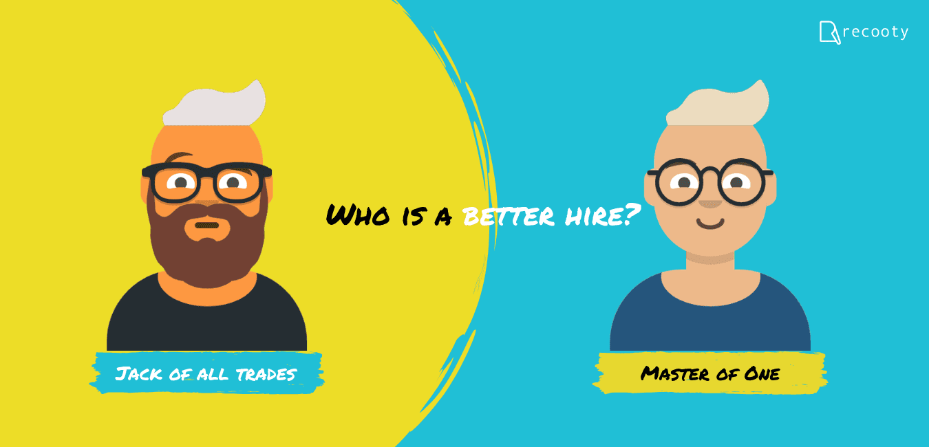 Who is a better hire, the jack of all trades or a master of one.