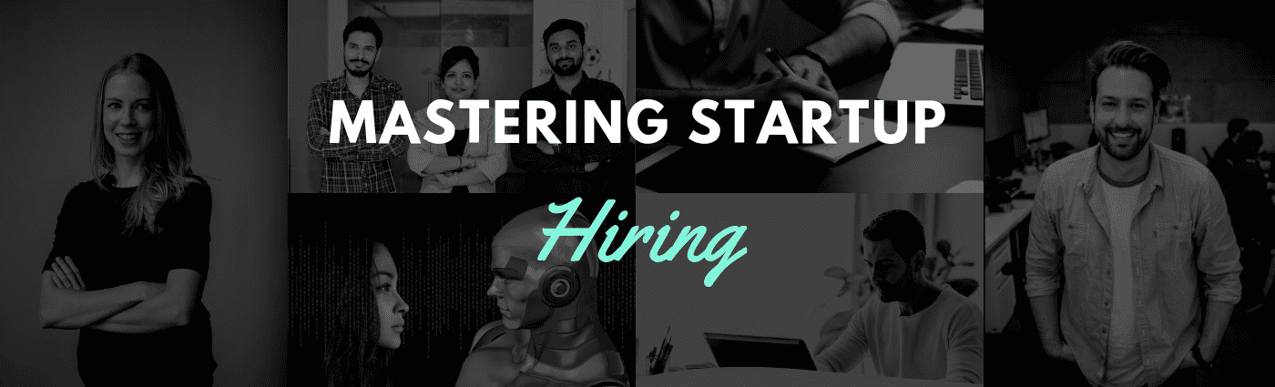 Startup hiring, hiring for startups, startup recruiting, startup recruitment, how to hire for startups, how to hire employees for a startup, recruiting for startups