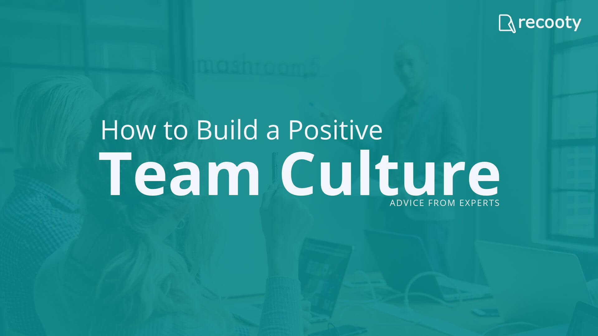 how to build a positive team culture, startup hiring, team culture, hiring trends, team bonding, team building, positive workplace, workplace environment.