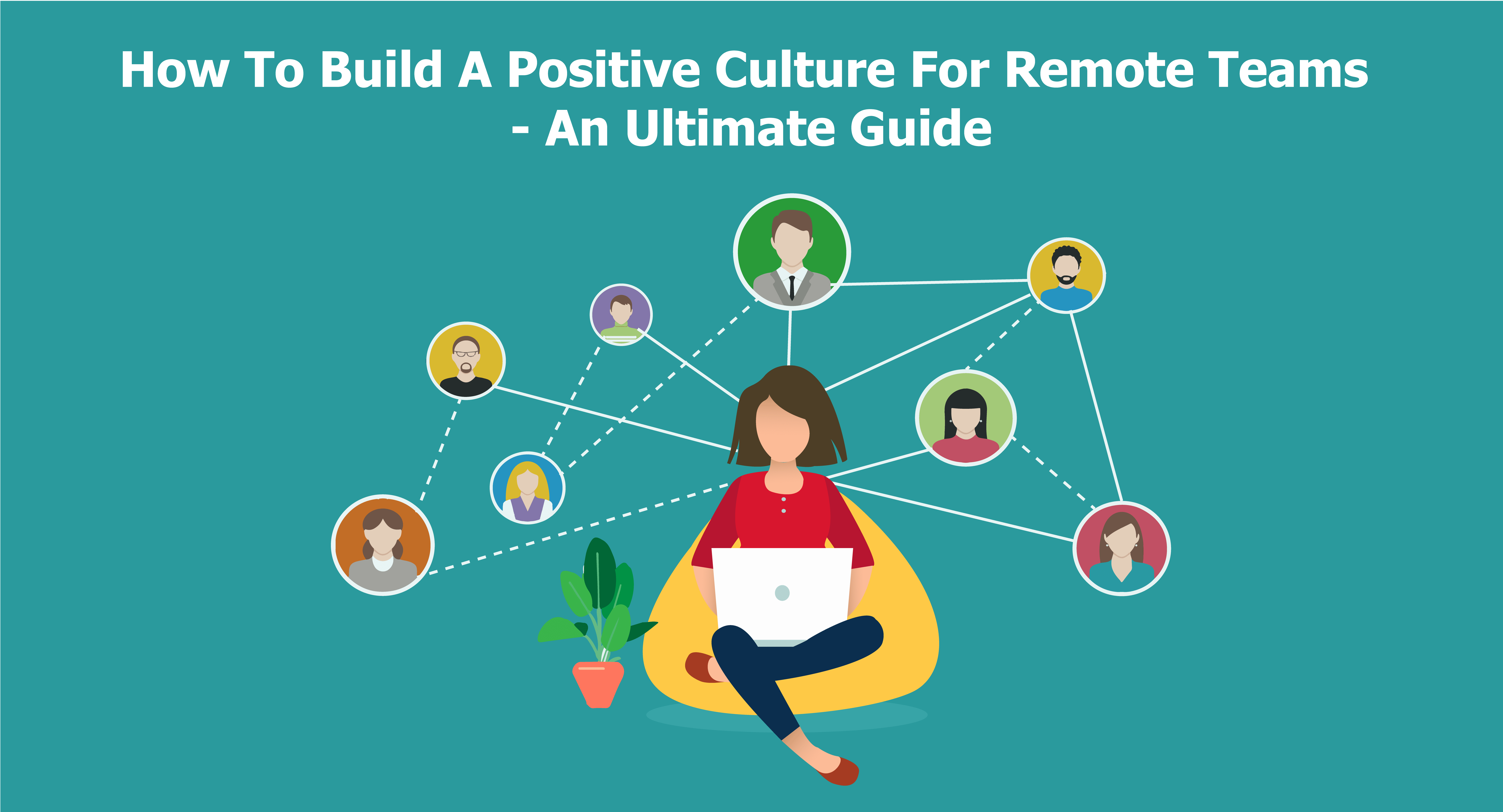 Hoe to build a positive work culture for remote teams