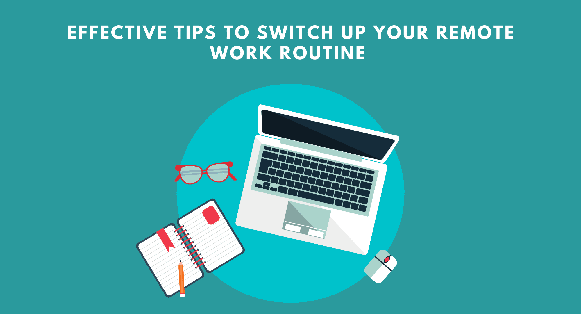 Effective Tips To Switch Up Your Remote Work Routine. Effective Tips To Switch Up Your Remote Work Routine. Tips for Working From Home.Habits for Crafting the Perfect Remote Work Day.