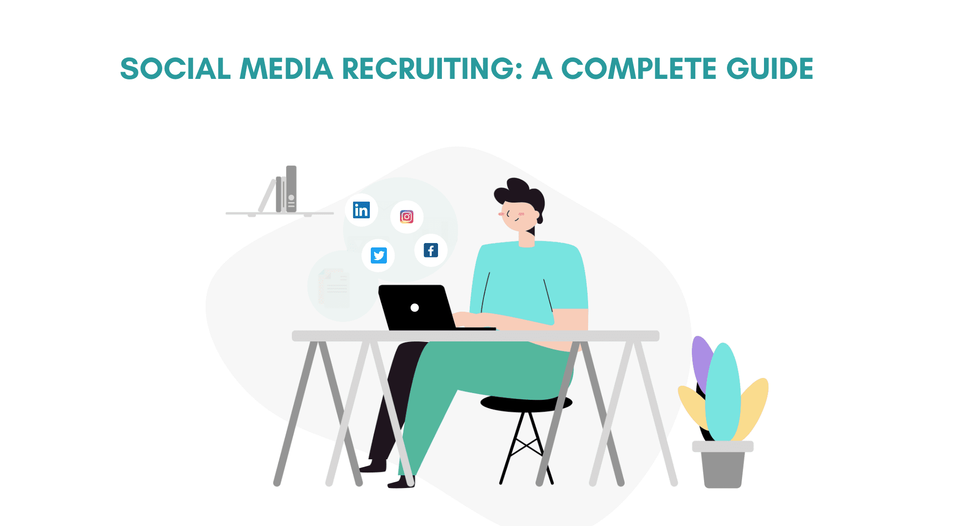 Scial Media Recruiting: A complete Guide. A Guide to social media recruiting. How to recruit using social media. Social media recruiting guide. Social media recruiting in 2020.