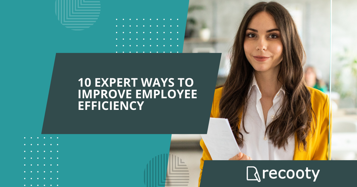 10 Expert Ways To Improve Employee Efficiency In 2023 - Recooty Blog